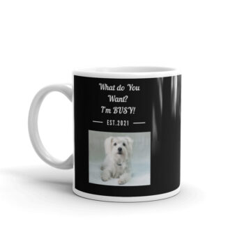 What Do You Want I'm Busy White glossy mug - Image 2