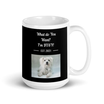 What Do You Want I'm Busy White glossy mug - Image 4